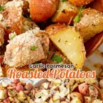 GARLIC PARMESAN ROASTED POTATOES 2 GARLIC PARMESAN ROASTED POTATOES