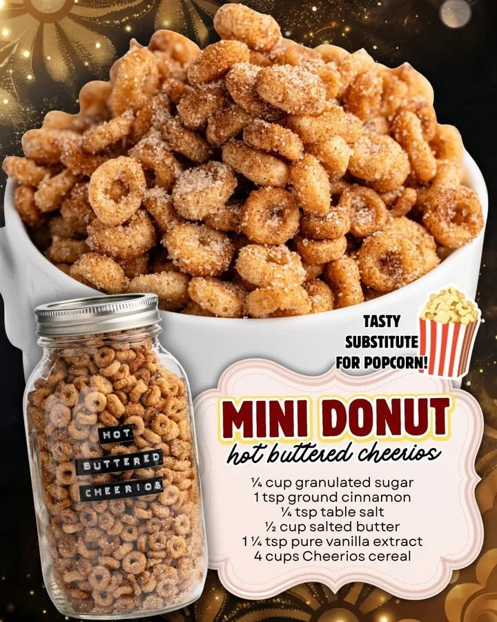 Mini Donut Hot Buttered Cheerios drizzled with butter and sprinkled with sugar.